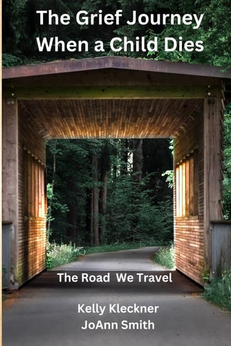 The Grief Journey - When a Child Dies The Road We Travel
