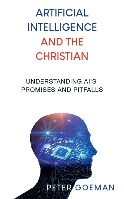 Artificial Intelligence and the Christian: Understanding AIs Promises and Pitfalls