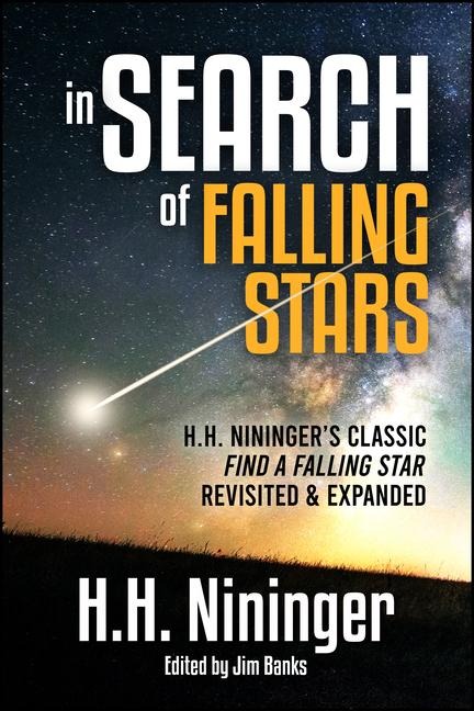 In Search of Falling Stars: H.H. Nininger's Classic Find a Falling Star, Revisited & Expanded