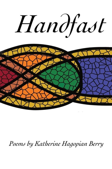 Handfast: poems by Katherine Hagopian Berry