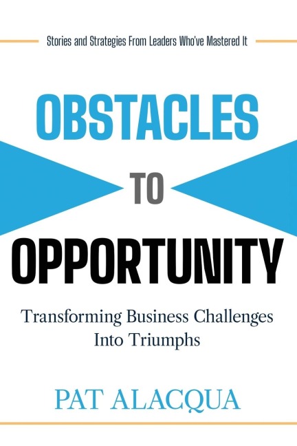 Obstacles to Opportunity: Transforming Business Challenges into Triumphs