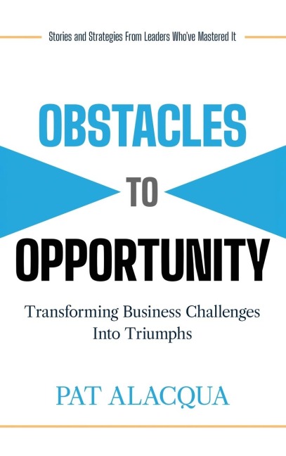 Obstacles to Opportunity: Transforming Business Challenges into Triumphs