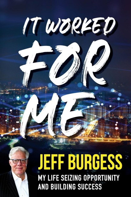 It Worked For Me: My Life Seizing Opportunity and Building Success
