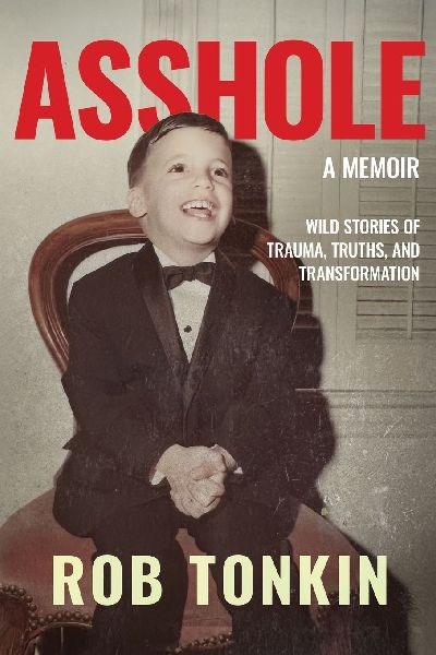 ASSHOLE: A Memoir | Wild Stories of Trauma, Truths, and Transformation