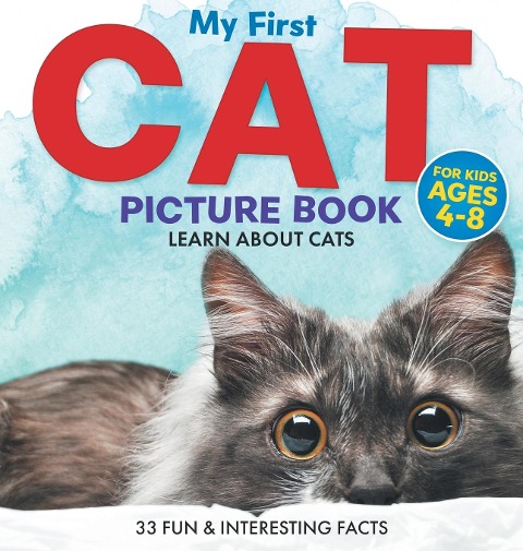 My First Cat Picture Book: Learn About Cats For Kids Ages 4-8 | 33 Fun & Interesting Facts