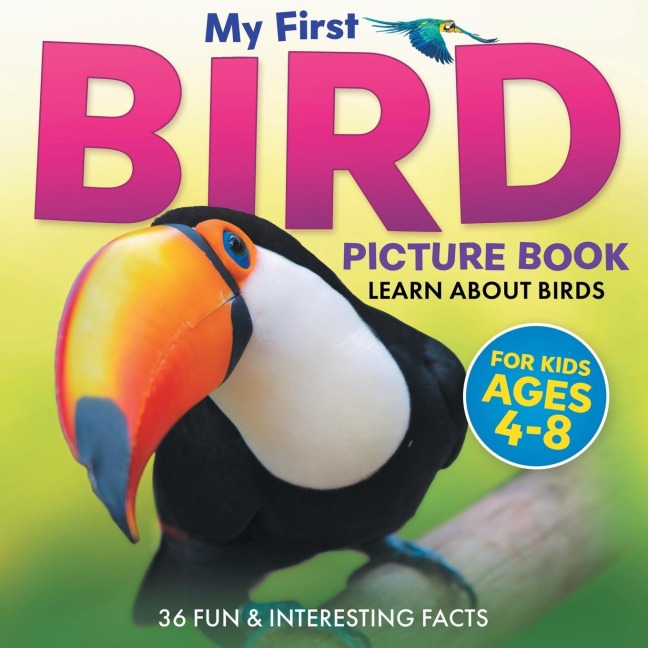 My First Bird Picture Book: Learn About Birds (For Kids Ages 4-8) | 36 Fun & Interesting Facts