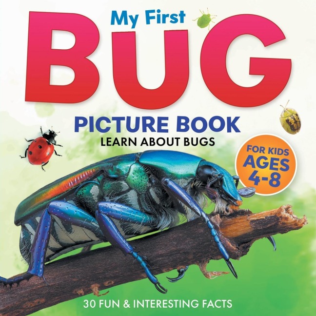 My First Bug Picture Book: Learn About Bugs For Kids Ages 4-8 | 30 Fun & Interesting Facts