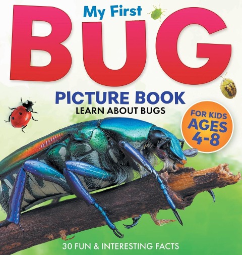 My First Bug Picture Book: Learn About Bugs For Kids Ages 4-8 | 30 Fun & Interesting Facts