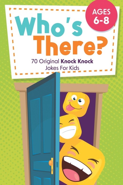 Whos There?: 70 Original Knock Knock Jokes For Kids | Ages 6-8