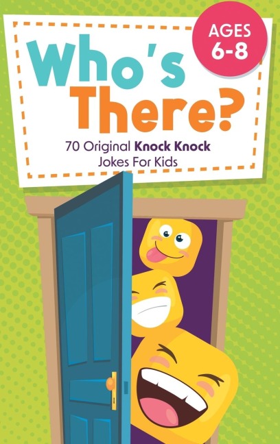 Whos There?: 70 Original Knock Knock Jokes For Kids | Ages 6-8