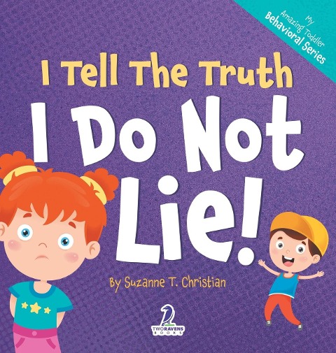 I Tell The Truth. I Do Not Lie!: An Affirmation-Themed Toddler Book About Not Lying (Ages 2-4)
