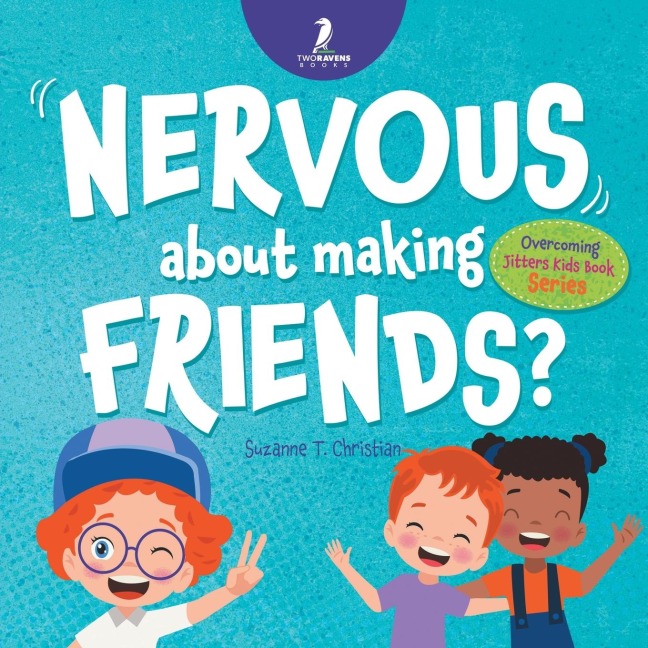 Nervous About Making Friends?: An Affirmation-Themed Childrens Book To Help Kids (Ages 4-6) Overcome Friendship Jitters