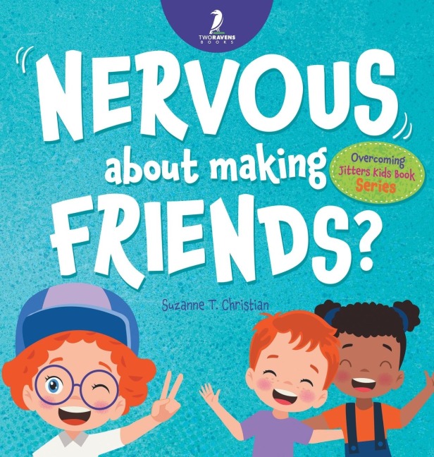 Nervous About Making Friends?: An Affirmation-Themed Childrens Book To Help Kids (Ages 4-6) Overcome Friendship Jitters