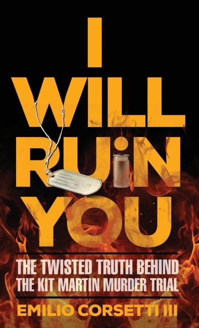 I WILL RUIN YOU: The Twisted Truth Behind The Kit Martin Murder Trial