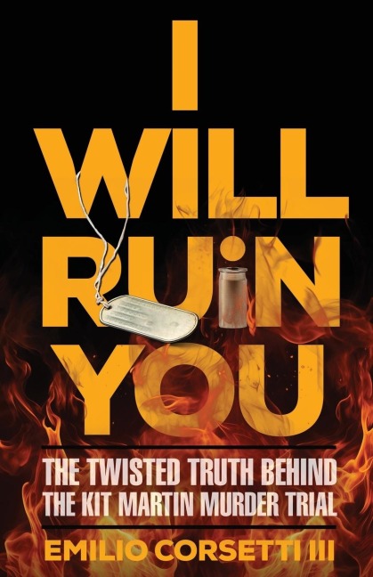I WILL RUIN YOU: The Twisted Truth Behind The Kit Martin Murder Trial