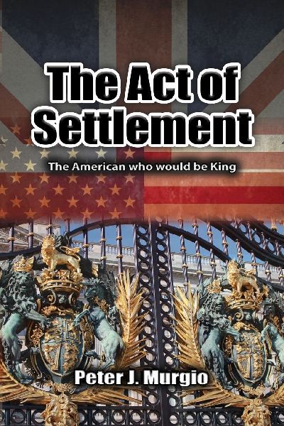 The Act of Settlement: The American Who Would Be King