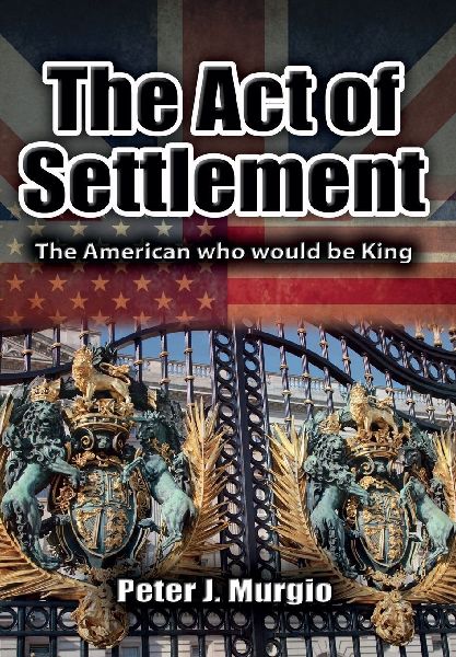 The Act of Settlement: The American Who Would Be King