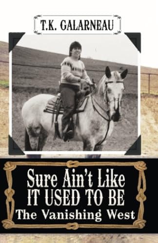 Sure Ain't Like It Used to Be The Vanishing West