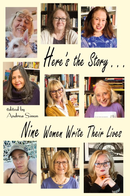 Heres the Story . . . Nine Women Write Their Lives