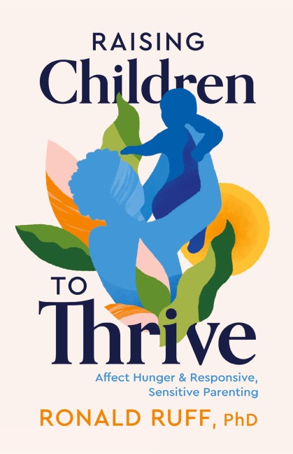 Raising Children to Thrive: Affect Hunger and Responsive, Sensitive Parenting