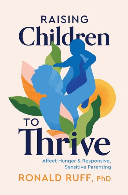 Raising Children to Thrive: Affect Hunger and Responsive, Sensitive Parenting