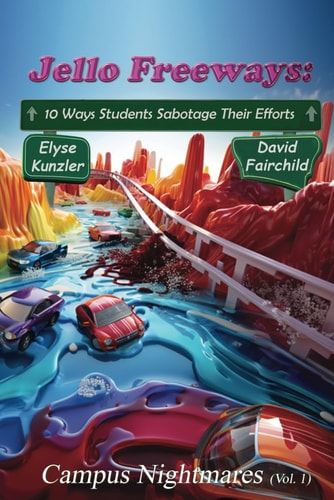 Jello Freeways 10 Ways Student Sabotage Their Efforts (Vol. 1): Campus Nightmares (Vol. 1)