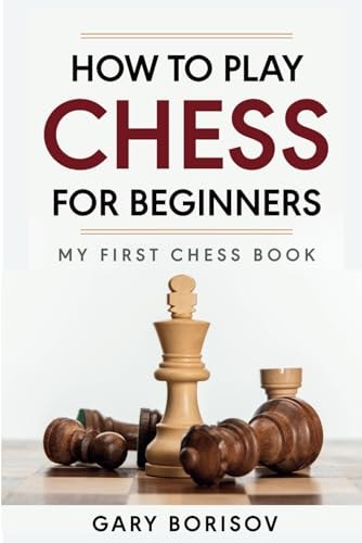 How to Play Chess for Beginners My First Chess Book: Rules, Strategies & Openings