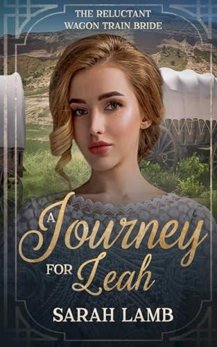 A Journey for Leah The Reluctant Wagon Train Bride - Book 13