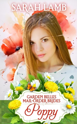 Poppy (Garden Belles Mail-Order Brides Book 7)