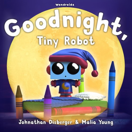 Goodnight, Tiny Robot A Rhyming Children's Book to Encourage a Fun Bedtime Routine