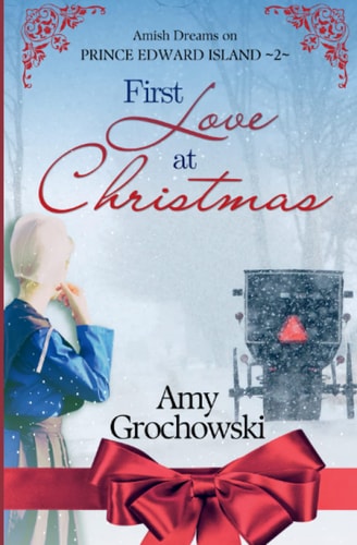 First Love at Christmas Amish Dreams on Prince Edward Island, Book 2