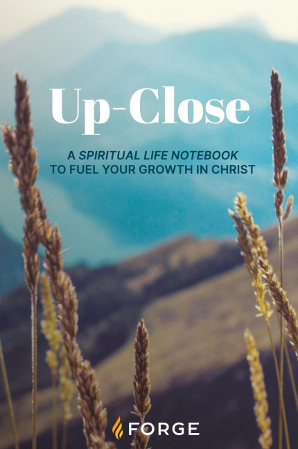 Up-Close: A Spiritual Life Notebook to Fuel Your Growth in Christ