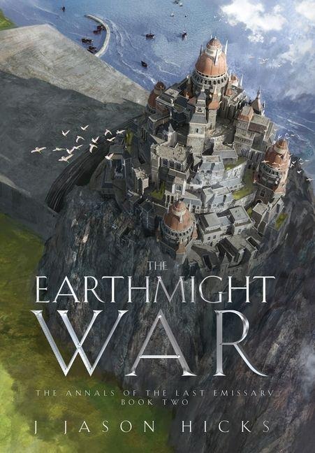 The Earthmight War: The Annals of the Last Emissary