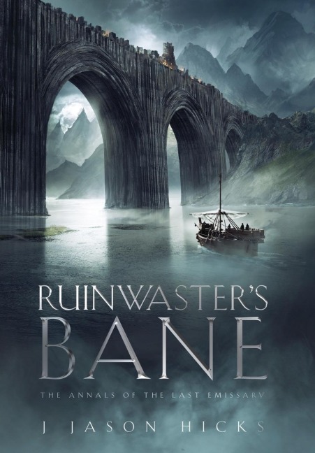 Ruinwaster's Bane: The Annals of the Last Emissary