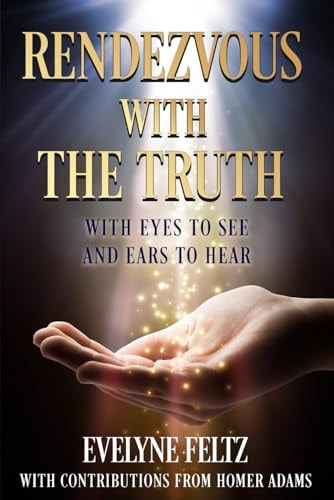 Rendezvous with the Truth With Eyes to See and Ears to Hear