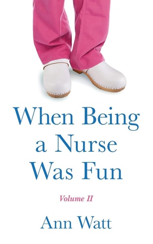 When Being a Nurse Was Fun Volume II