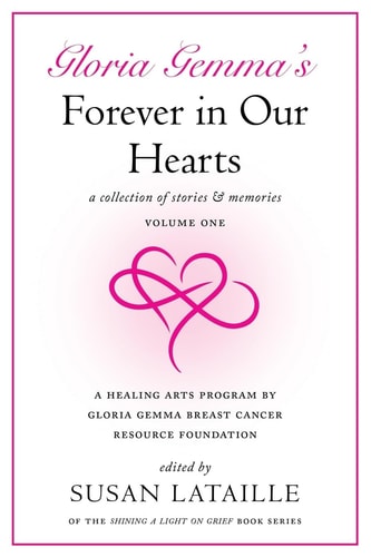 Gloria Gemma's Forever in Our Hearts A Collection of Stories & Memories, Volume One