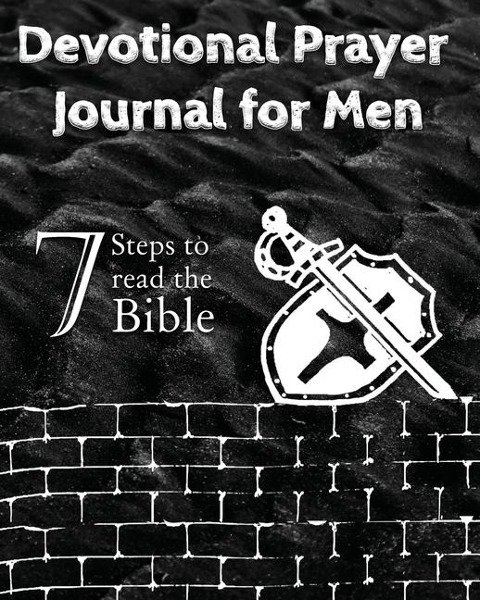 Devotional Prayer  Journal for Men: 7 Steps to  read the  Bible