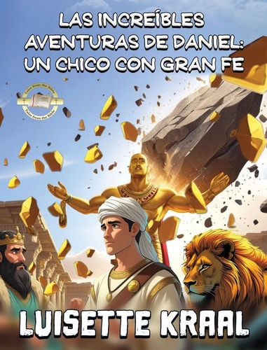 Las Increíbles Aventuras de Daniel Un Chico Con Gran Fe