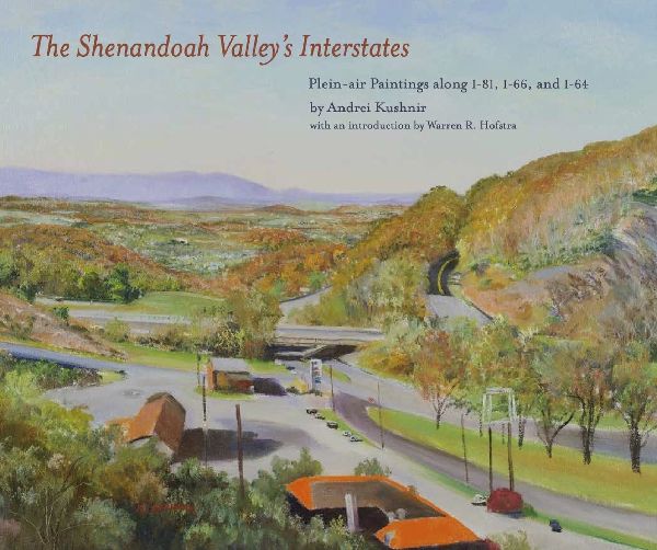 The Shenandoah Valleys Interstates: Plein-Air Paintings Along I-81, I-66, and I-64