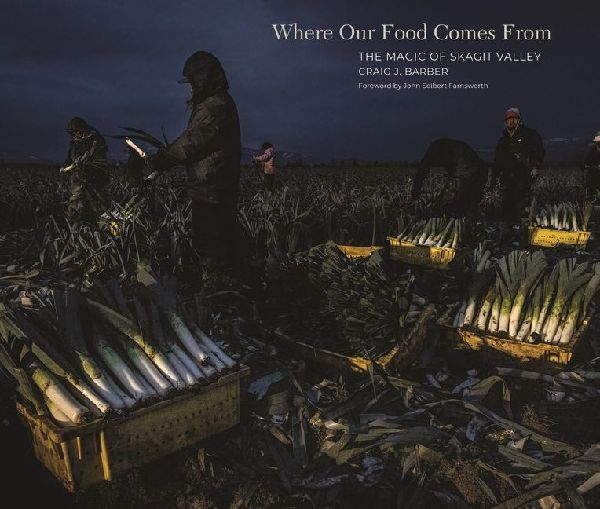 Where Our Food Comes from: The Magic of Skagit Valley