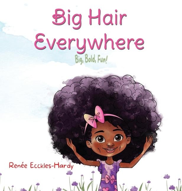 Big Hair Everywhere!: Big, Bold, Fun!