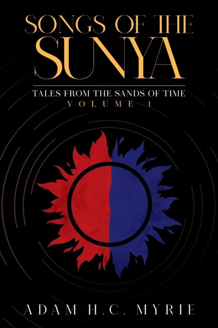Songs of the Sunya: Tales from the Sands of Time Volume I