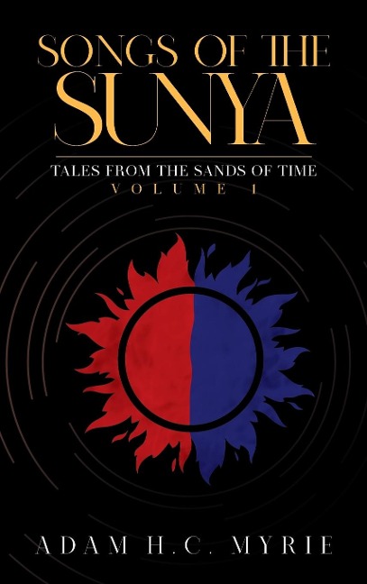 Songs of the Sunya: Tales from the Sands of Time Volume I