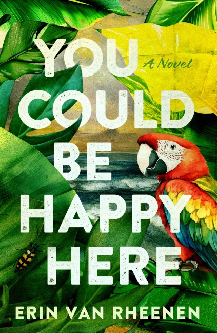 You Could Be Happy Here: A Novel