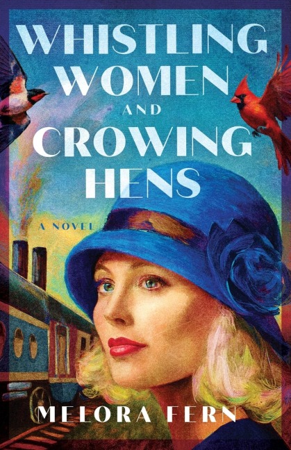 Whistling Women and Crowing Hens: A Novel