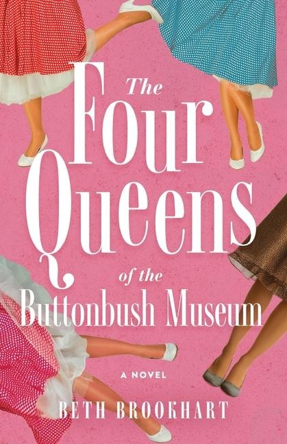 Four Queens of the Buttonbush Museum: A Novel