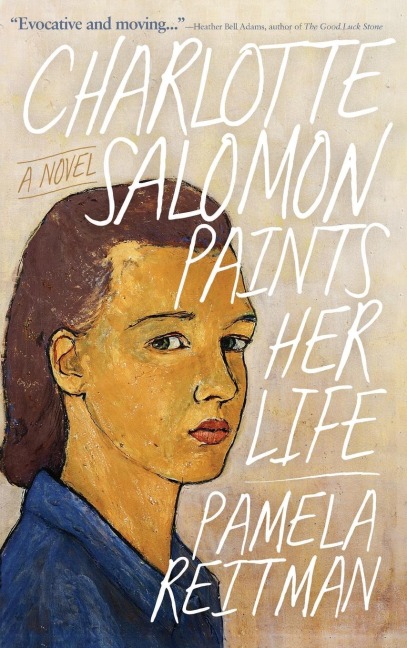 Charlotte Salomon Paints Her Life: A Novel