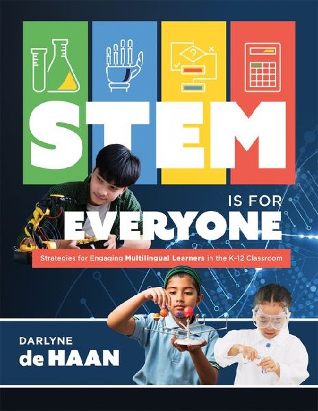 Stem Is for Everyone: Strategies for Engaging Multilingual Learners in the K-12 Classroom (Help Multilingual Learners Thrive in Stem.)