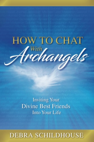 How to Chat with Archangels Inviting Your Divine Best Friends Into Your Life